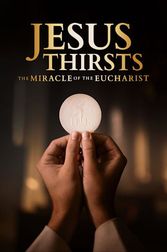 Jesus Thirsts: The Miracle of the Eucharist Poster